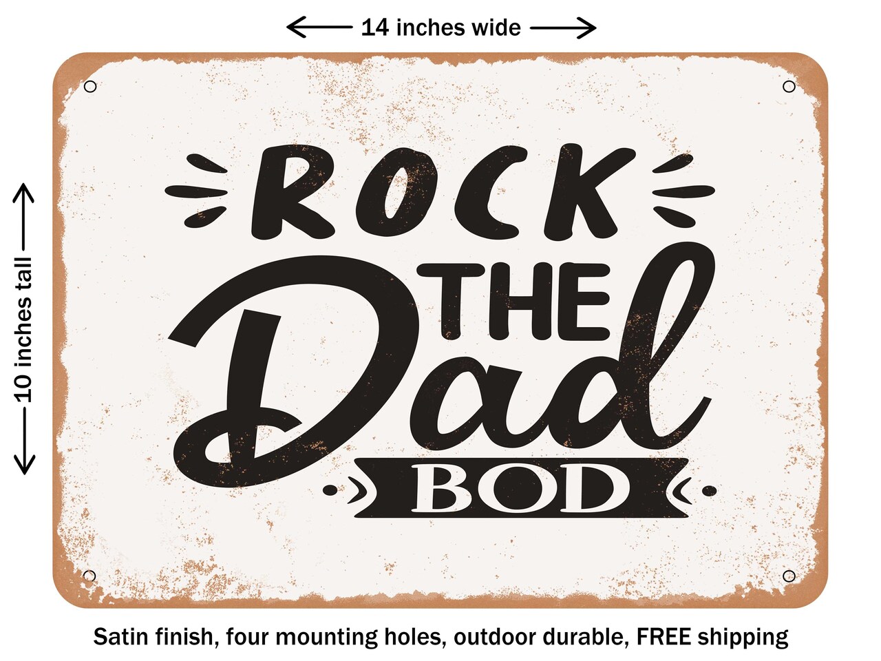 DECORATIVE METAL SIGN - Rock the Dad Bod - Vintage Rusty Look